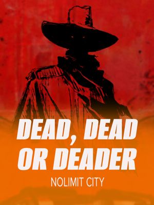 Dead, Dead Or Deader